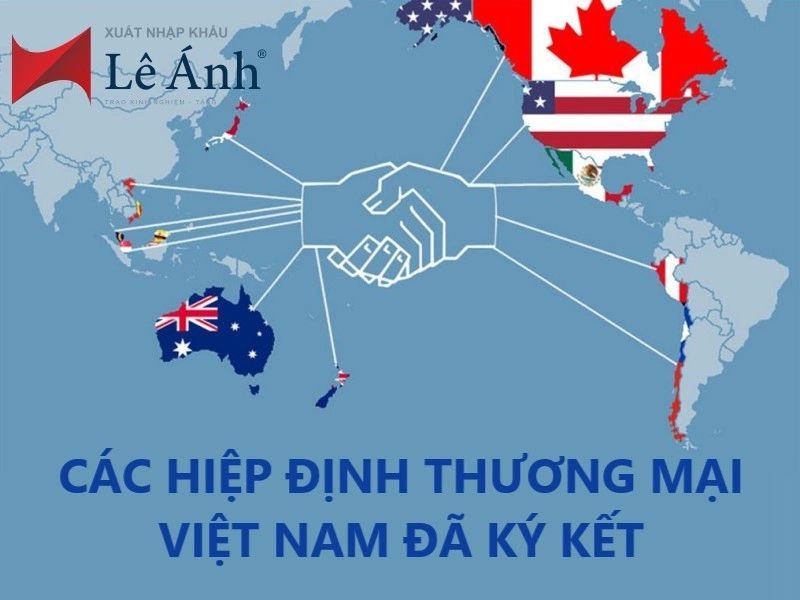 Các Hiệp Định Thương Mại Việt Nam Đã Ký Kết